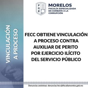 ️ Vinculan a proceso a Abraham “N”, auxiliar de perito de la Coordinación General de Servicios Periciales de la Fiscalía Morelos, por ejercicio ilícito del servicio público